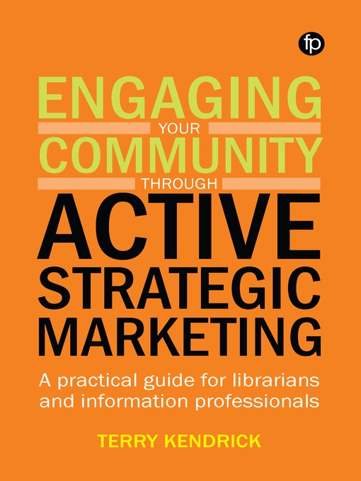 Détails du titre pour Engaging your Community through Active Strategic Marketing par Terry Kendrick - Disponible